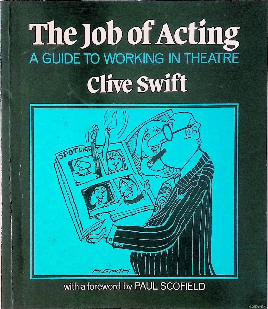 Swift, Clive - The job of acting: a guide to working in theatre