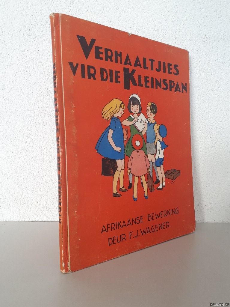Wagener, F.J. (Afrikaanse bewerking deur) & - Verhaaltjies vir die Kleinspan. Met baie gekleurde en swart prente