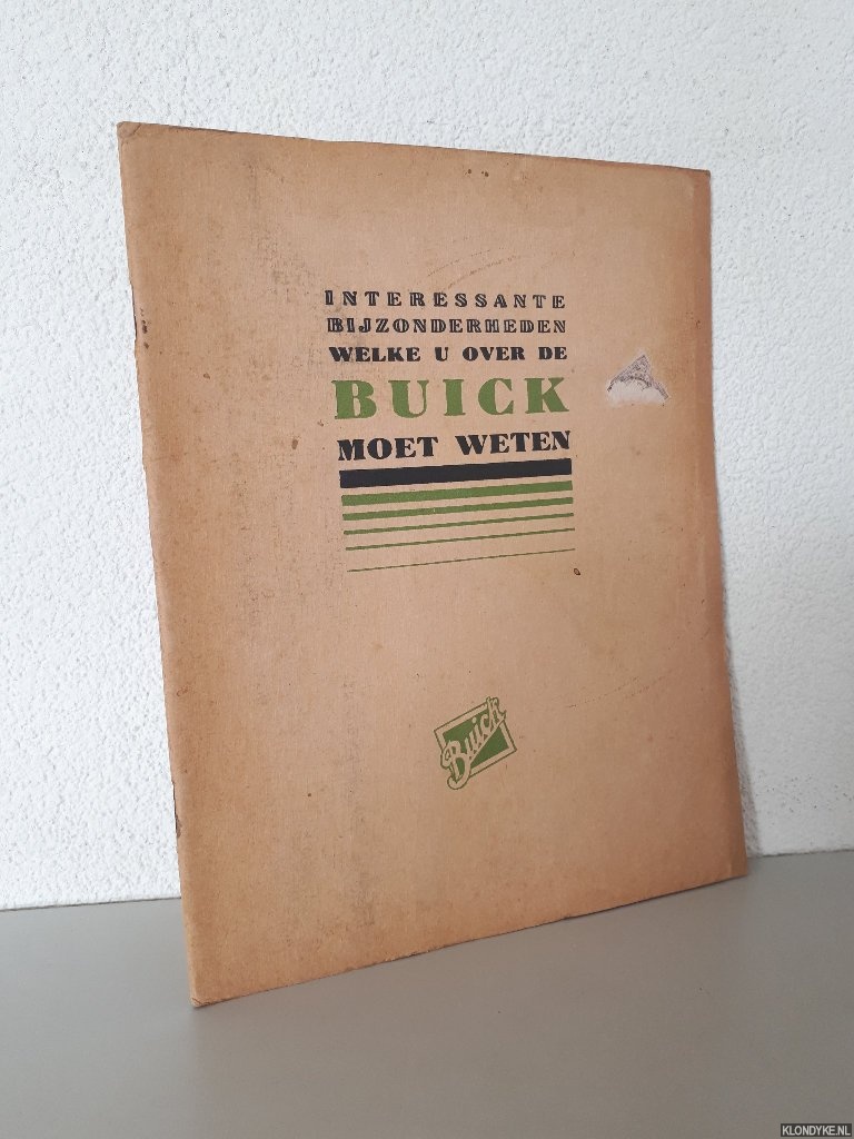 Diverse auteurs - Interessante bijzonderheden welke u over de Buick moet weten