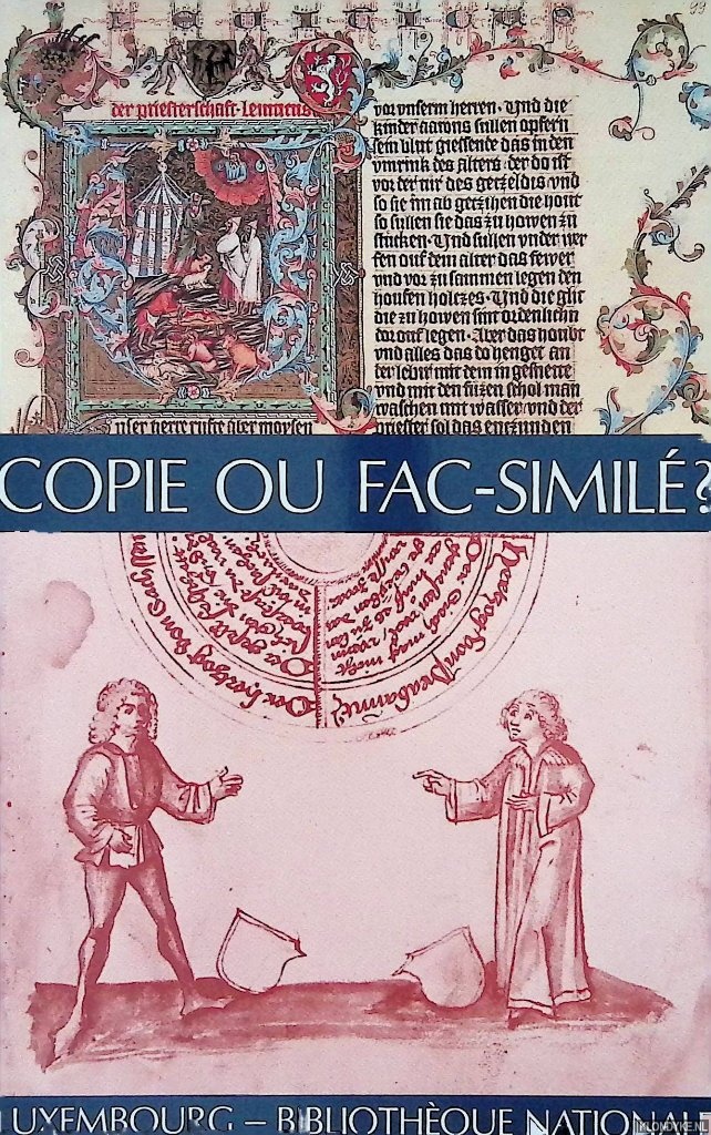 Vekene, Emile van der - Copie ou fac-simil? Catalogue descriptif de 90 ditions fac-similes et de rimpressions remarquables conserves  la Bibliothque nationale de Luxembourg.