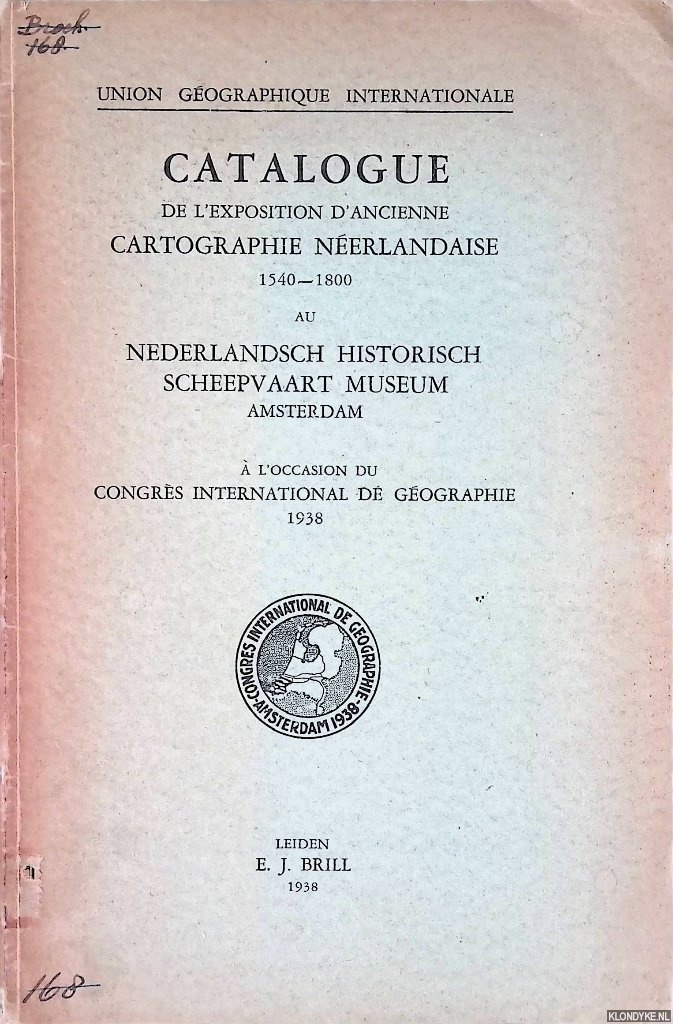Voorbeijtel Cannenburg, W. - and others - Catalogue de l'exposition d'ancienne cartographie nerlandaise 1540-1800 au Nederlandsch Historisch Scheepvaart Museum Amsterdam  l'occasion du congrs international de gographie 1938