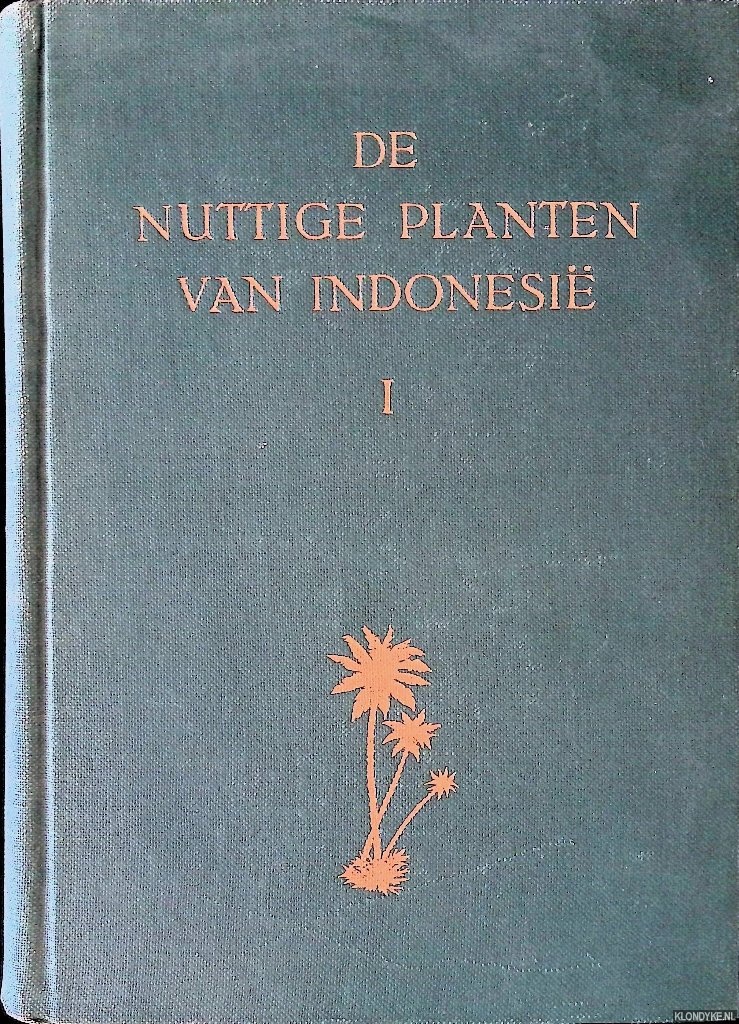 Heyne, K. - De nuttige planten van Indonesie. Deel I