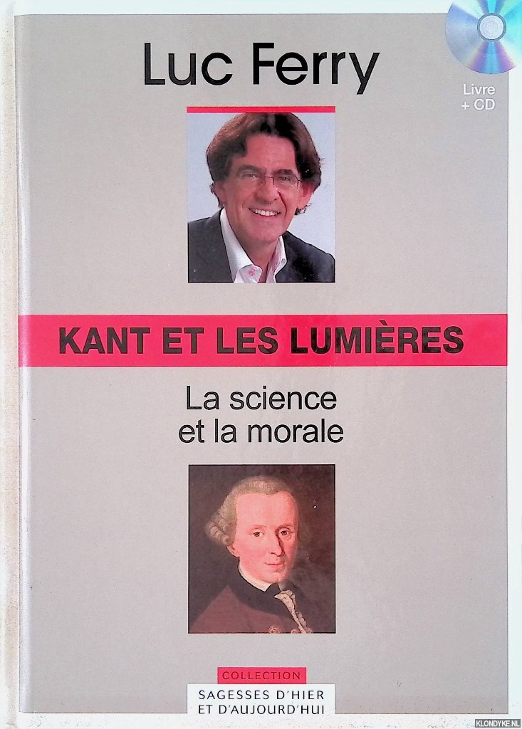 Ferry, Luc - Kant et les Lumieres: la Science et la Morale + CD