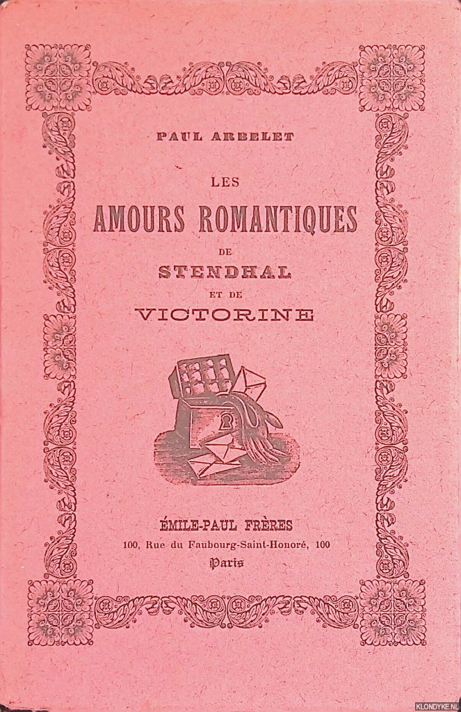Arbelet, Paul - Les amours romantiques de Stendhal et de Victorine
