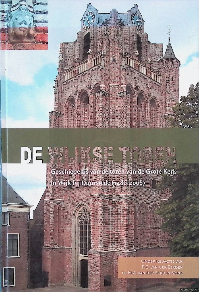 Eerden, Petra C. van der & M.A. van der Eerden-Vonk - De Wijkse toren: geschiedenis van de toren van de Grote Kerk in Wijk bij Duurstede (1486-2008)