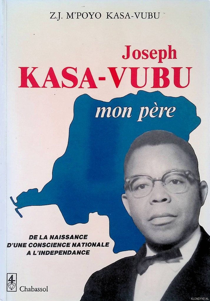 Kasa-Vubu, Zuzu Justine M'Poyo - Joseph Kasa-Vubu, mon pre: de la naissance d'une conscience nationale  l'indpendance *SIGNED*