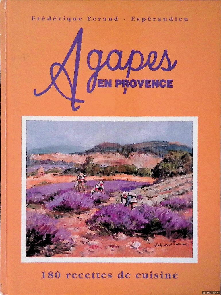 Fraud-Esprandieu, Frdrique - Agapes en Provence: 180 recettes de cuisine