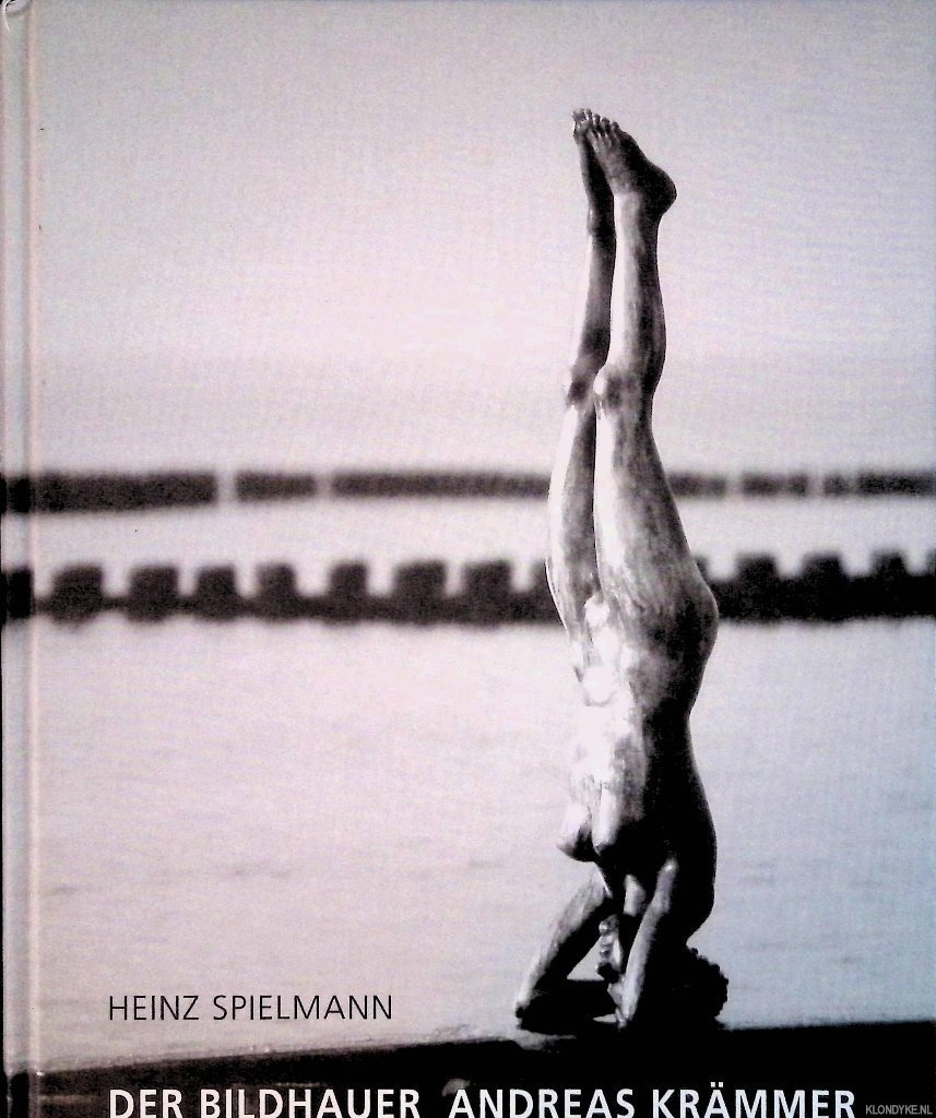 Spielmann, Heinz - Der Bildhauer Andreas Krmmer: Figur und Raum: Skulpturen, Zeichnungen, Kunst im ffentlichen Raum 1986 - 2007