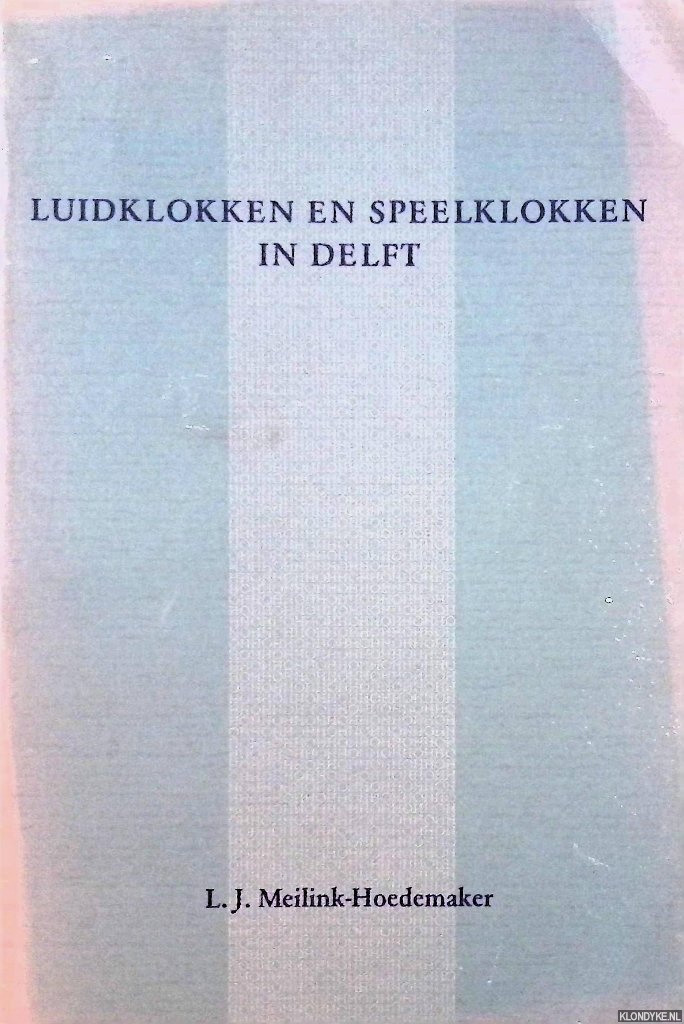Meilink-Hoedemaker, L.J. - Luidklokken en speelklokken in Delft