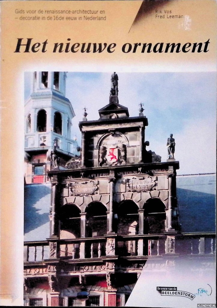 Vos, Rik & Fred Leeman - Het nieuwe ornament: gids voor de renaissance-architectuur en -decoratie in Nederland in de 16de eeuw