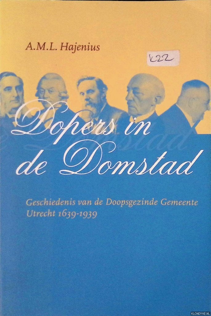 Hajenius, A.M.L. - Dopers in de Domstad: Geschiedenis Van De Doopsgezinde Gemeente Utrecht 1639-1939