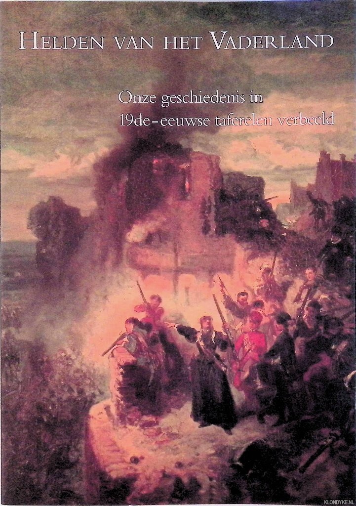 Carasso, Dedalo (redactie) - Helden van het vaderland: Onze geschiedenis in 19e-eeuwse taferelen verbeeld: De historische galerij van Jacob de Vos Jacobszoon 1850-1863