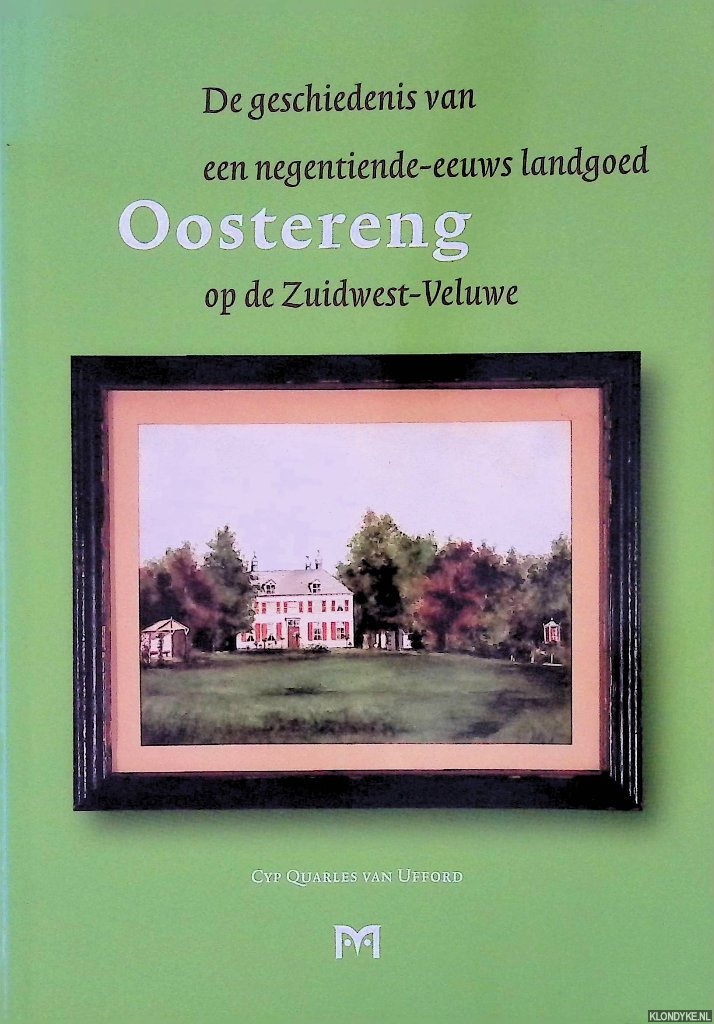 Quarles van Ufford, Cyp - Oostereng. De geschiedenis van een negentiende-eeuws landgoed op de Zuidwest-Veluwe *met GESIGNEERD kaartje*