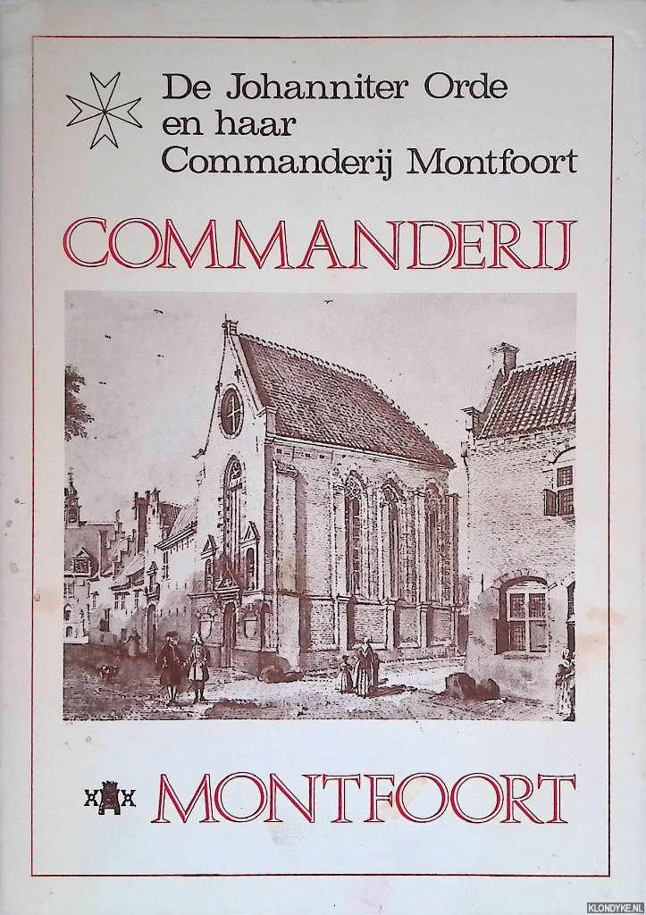 Streekarchivariaat Zuid-West Utrecht (samenstelling) - Commanderij Montfoort: De Johanniter Orde en haaar Commanderij Montfoort