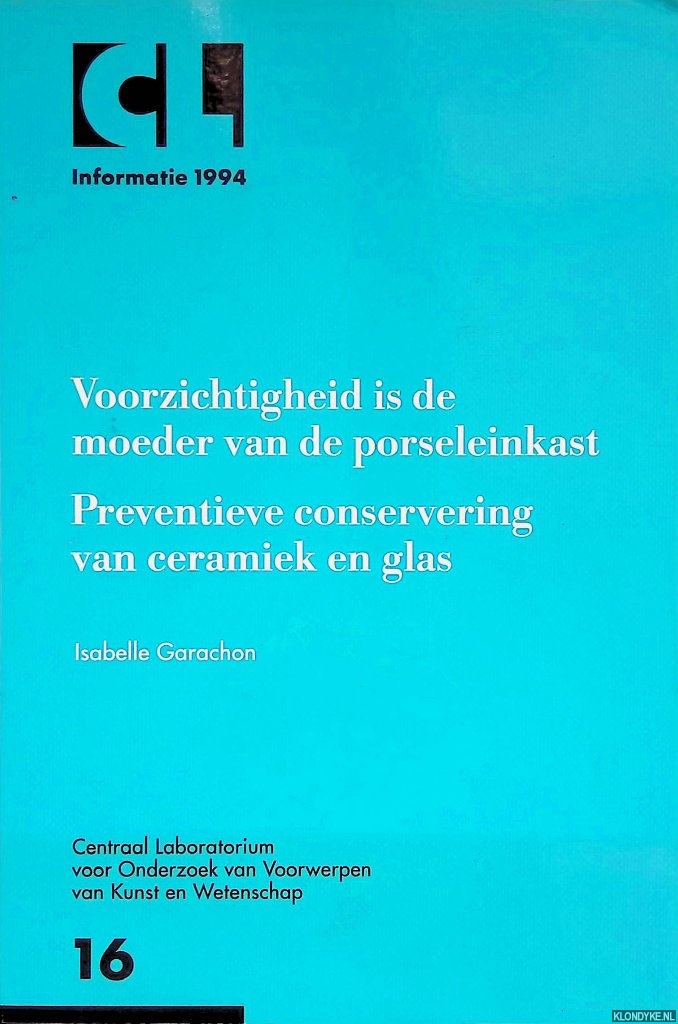 Garachon, Isabelle - Voorzichtigheid is de moeder van de porseleinkast: Preventieve conservering van ceramiek en glas