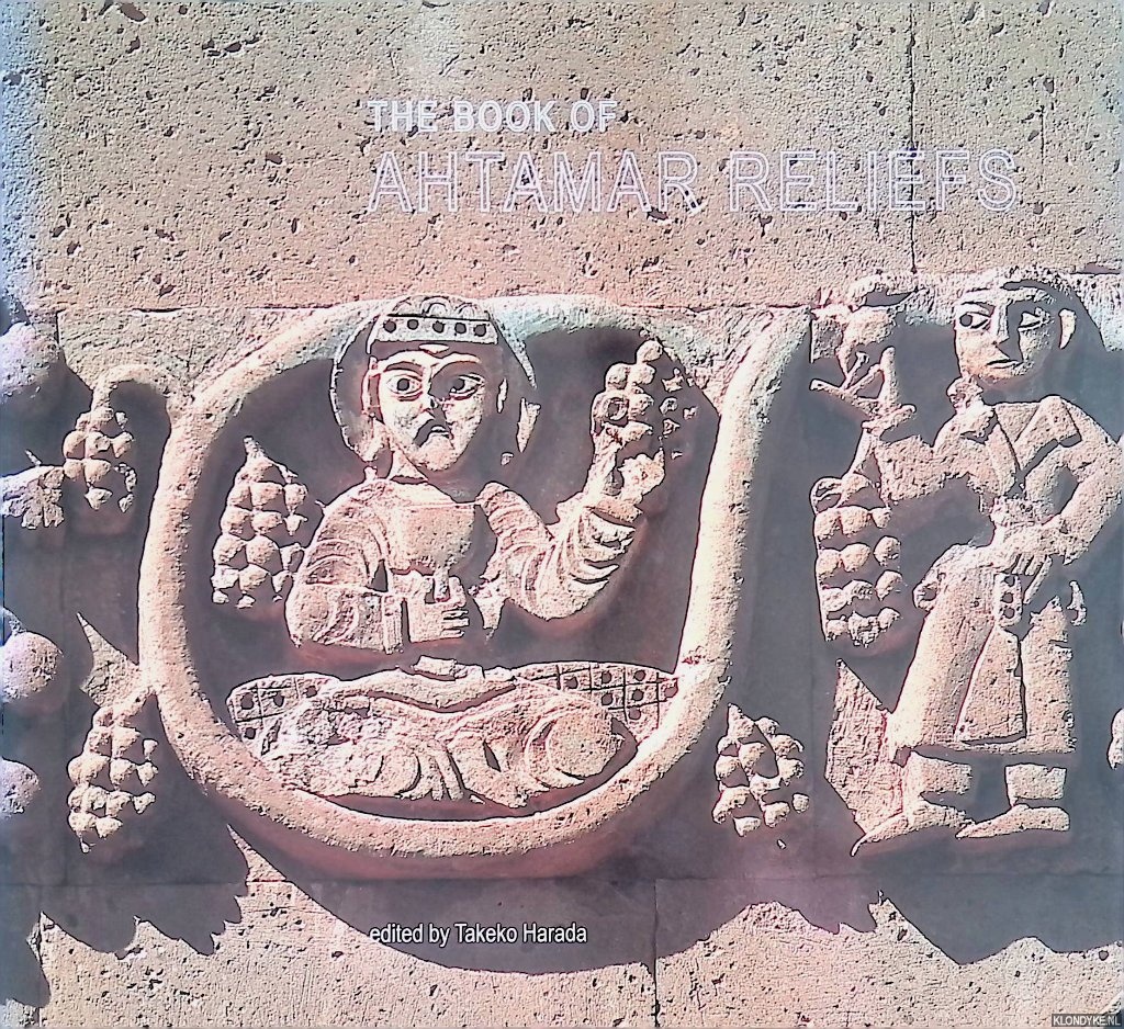 Harada, Takeko - The Book of Ahtamar Reliefs