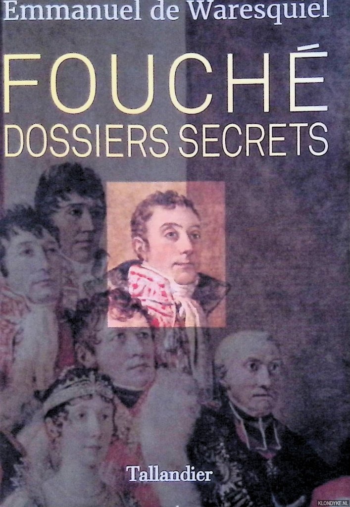 Waresquiel, Emmanuel de - Fouch. Dossiers secrets