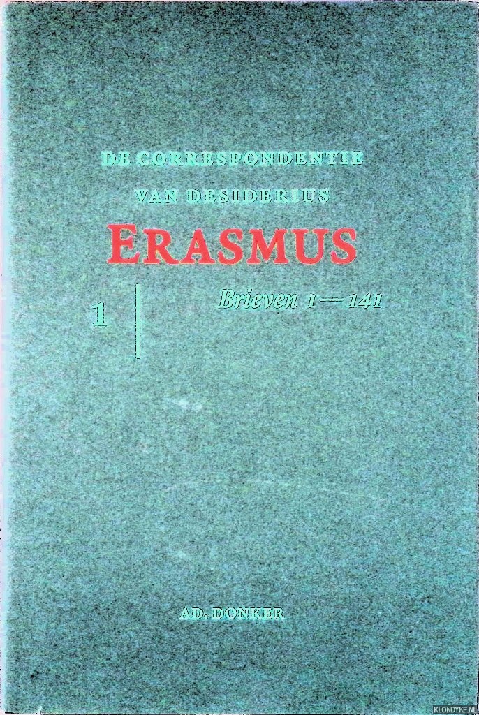 De correspondentie van Desiderius Erasmus 1: Brieven 1-141 - Erasmus, Desiderius