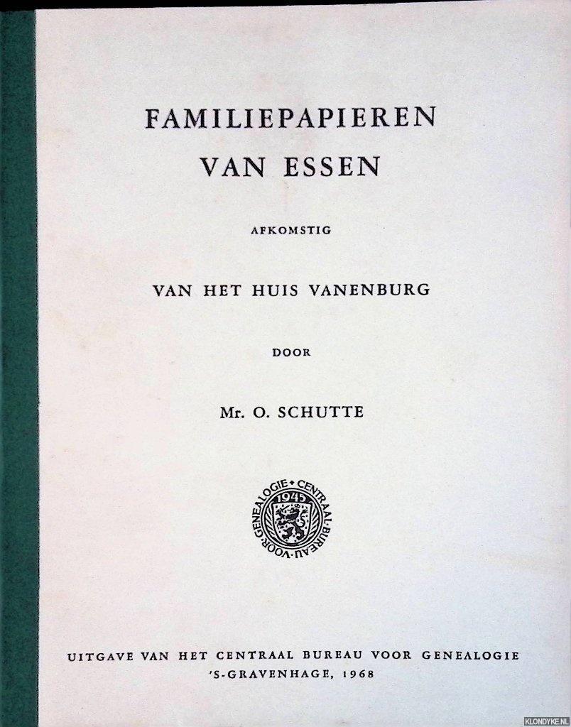 Schutte, O. - Familiepapieren Van Essen afkomstig van het Huis Vanenburg