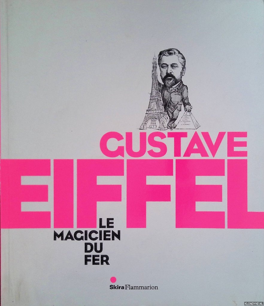 Mathieu, Caroline - Gustave Eiffel: Le magicien du fer