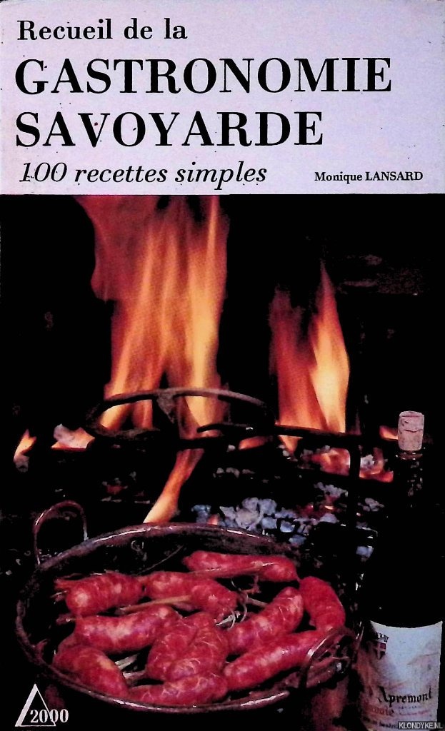Lansard, Monique - Recueil de la Gastronomie Savoyarde: 100 recettes simples