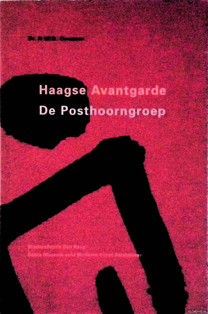 Oxenaar, Dr. R.W.D. - Haagse Avantgarde. De Posthoorngroep