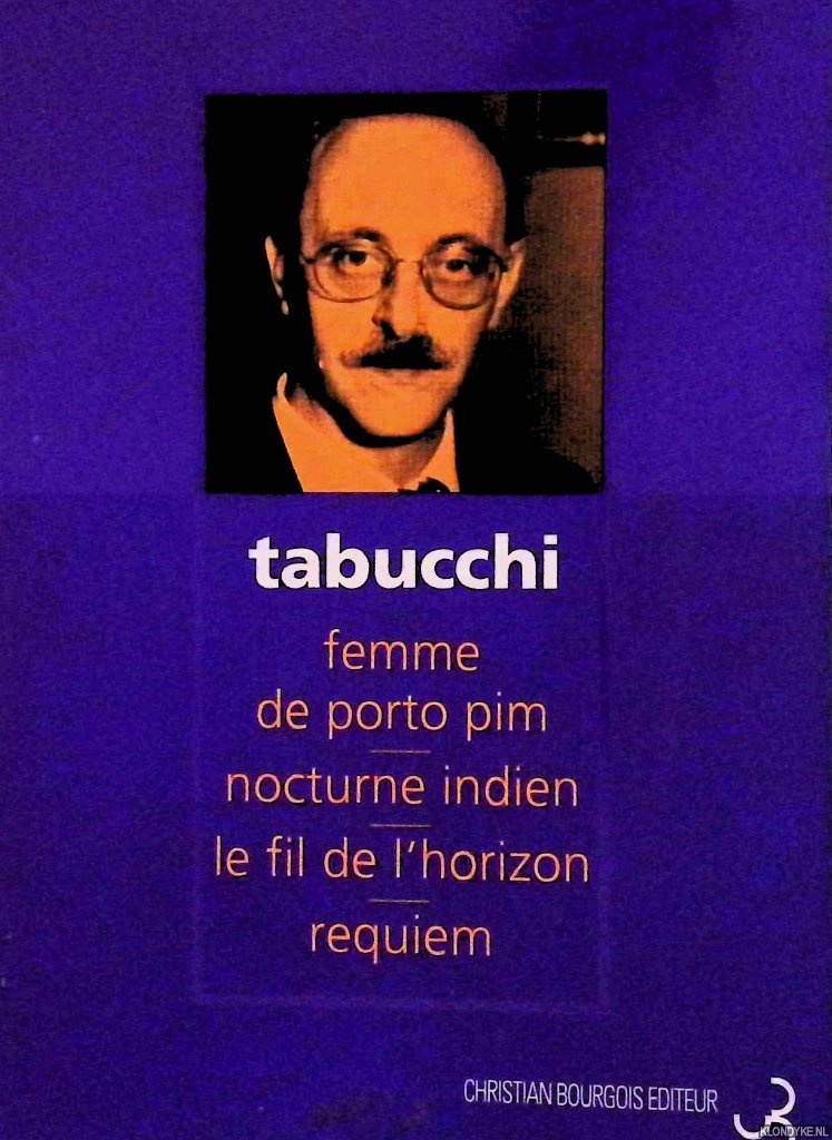 Tabucchi, Antonio - Romans 1: Femme de porto pim; Nocturne indien; Le fil de l'horizon; Requiem