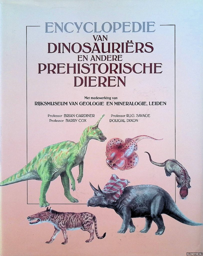 Gardiner, Brian & Barry Cox & R.J.G. Savage & Dougal Dixon - Encyclopedie van dinosaurirs en andere prehistorische dieren