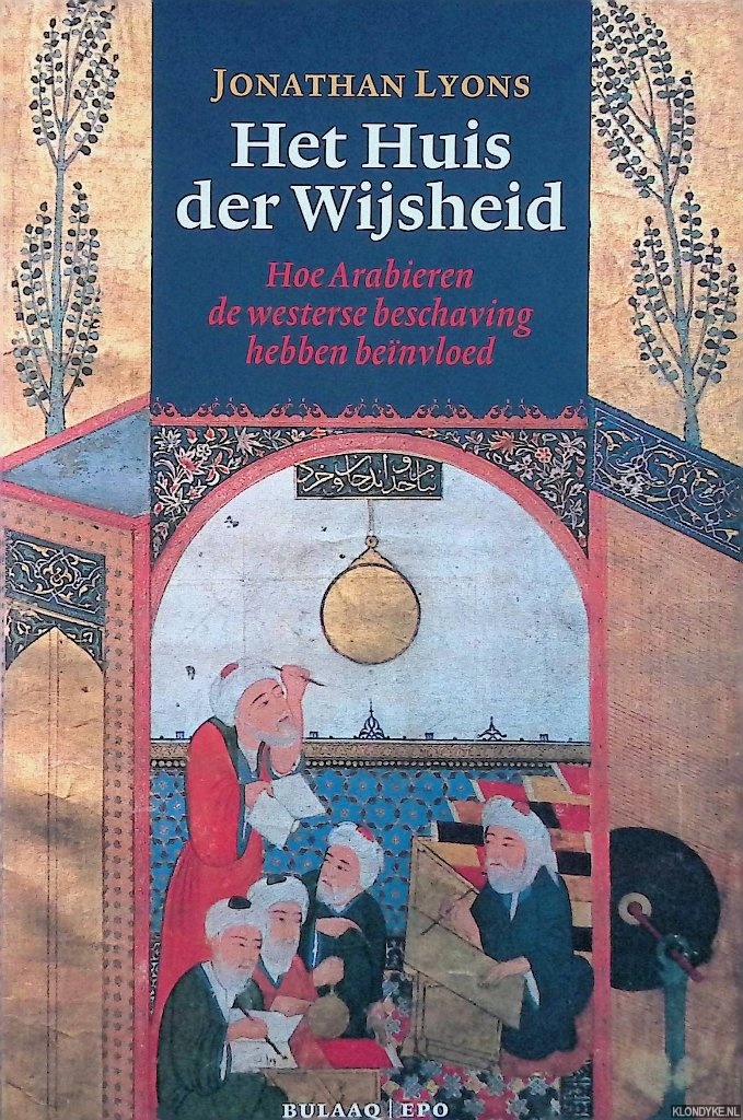 Lyons, Jonathan - Het Huis der Wijsheid: hoe Arabieren de westerse beschaving hebben benvloed