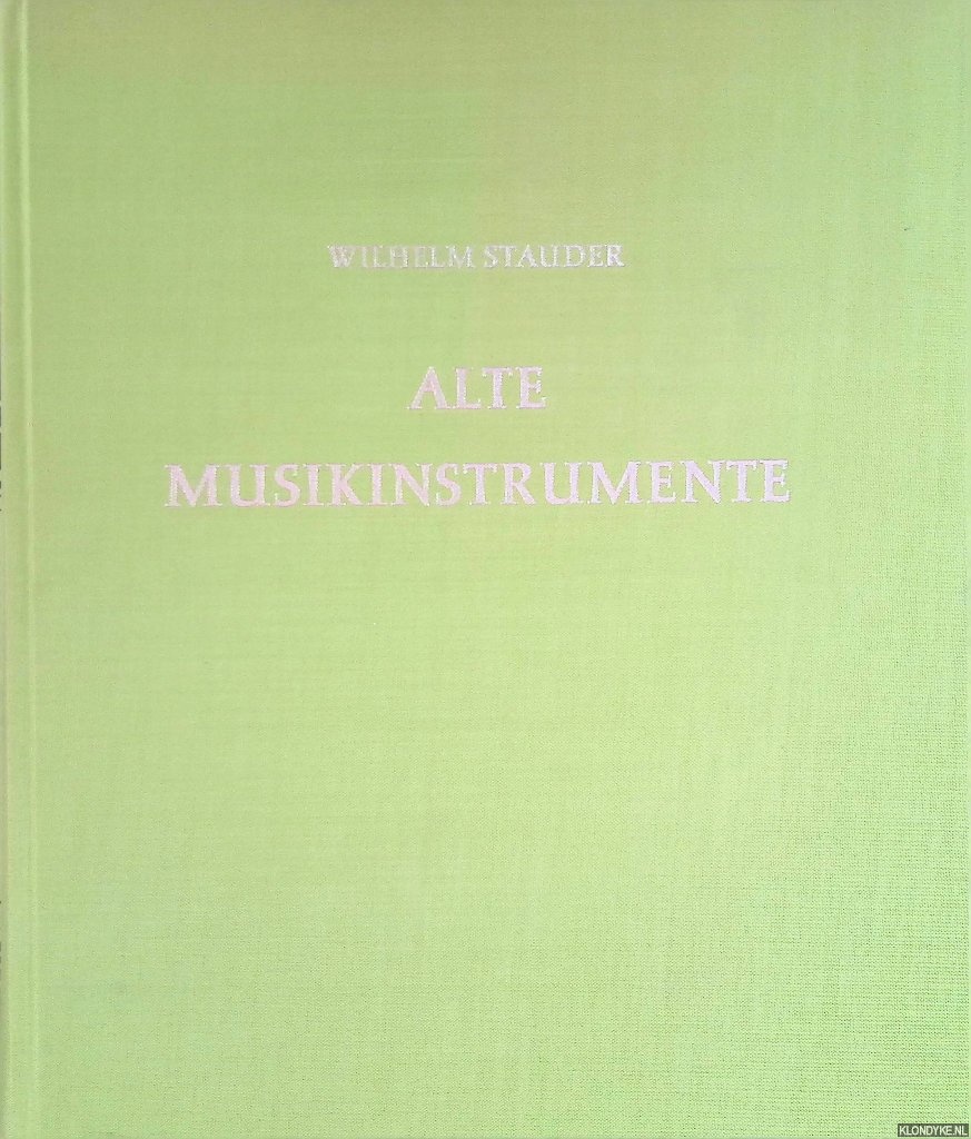Stauder, Wilhelm - Alte Musikinstrumente in ihrer vieltausendjhrigen Entwicklung und Geschichte