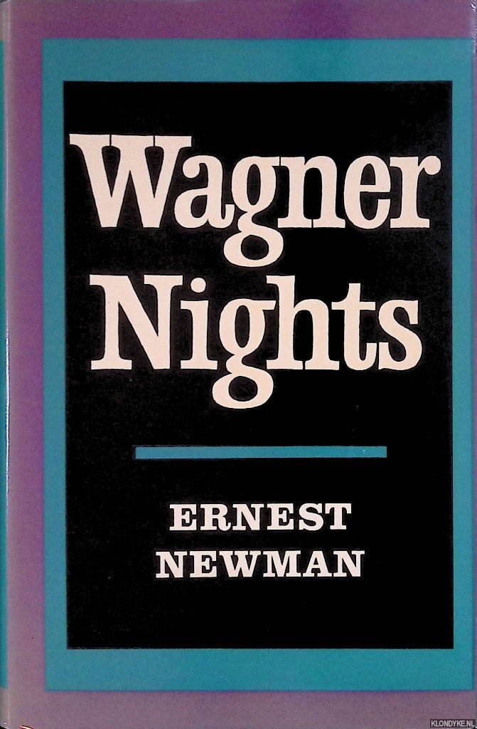 Newman, Ernest - Wagner Nights