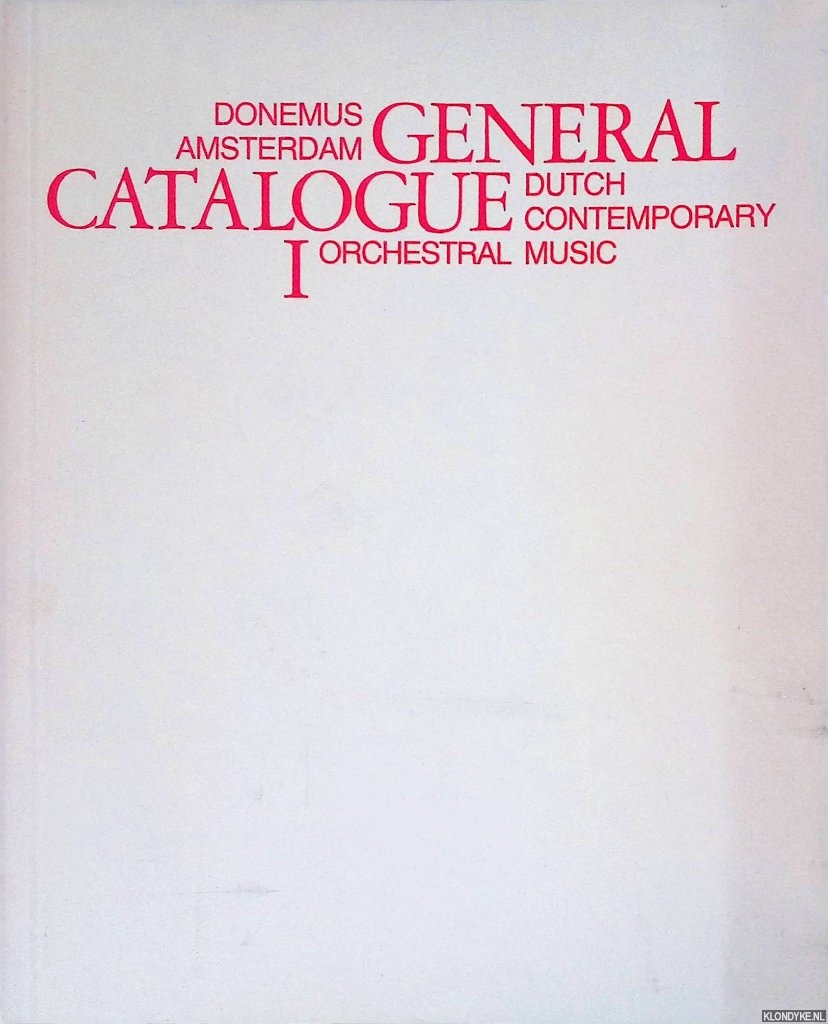 Various - General Catalogue Dutch Contemporary Music. Volume I: Orchestral Music