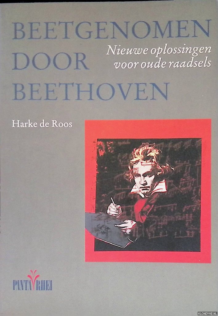 Roos, Harke de - Beetgenomen door beethoven: Nieuwe oplossingen voor oude raadsels