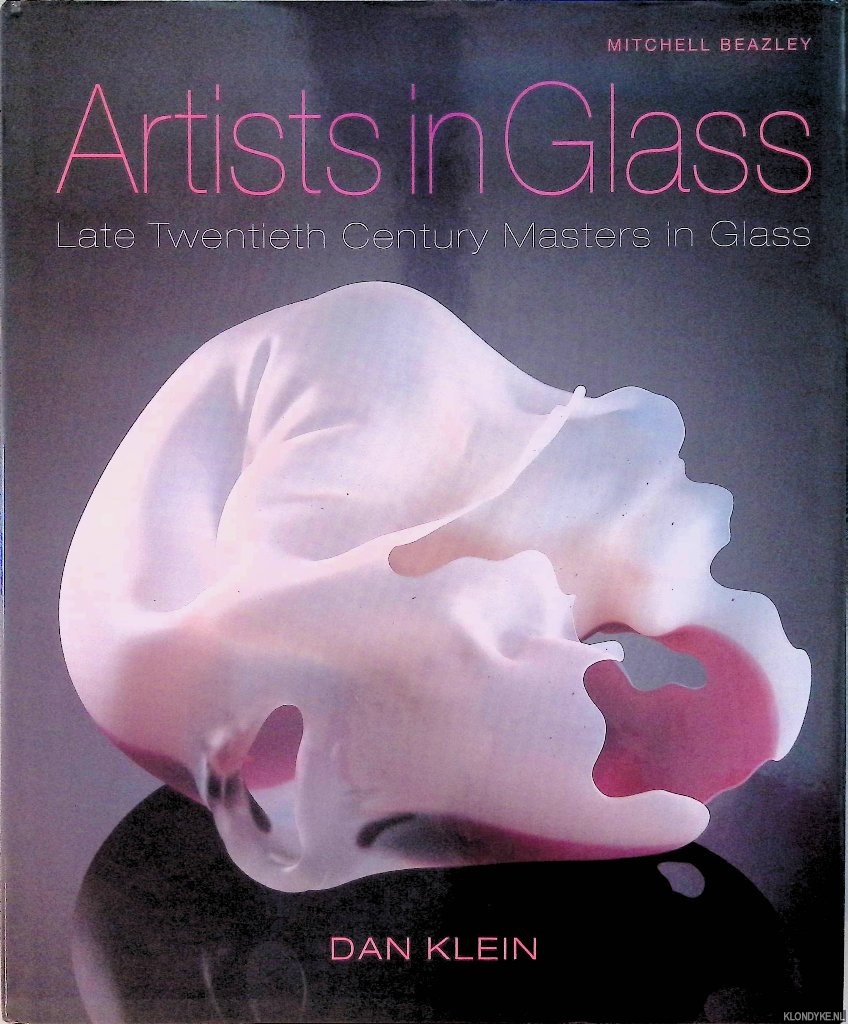 Klein, Dan - Artists in Glass: Late Twentieth Century Masters in Glass