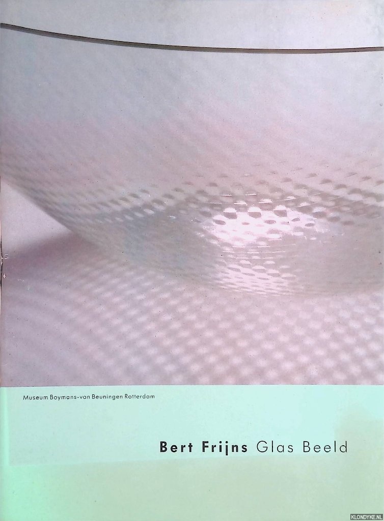 Crouwel, W. (voorwoord) - Bert Frijns: glas beeld
