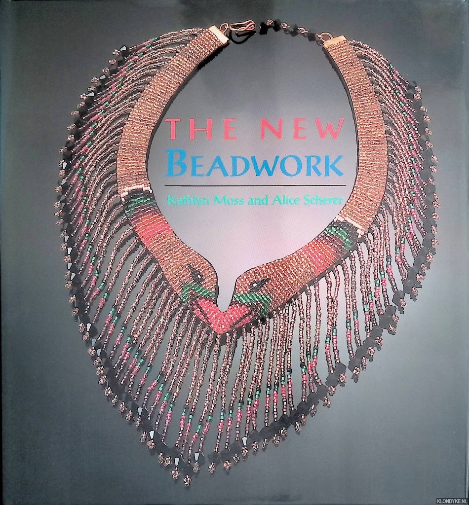 Moss, Kathlyn & Alice Scherer - The New Beadwork