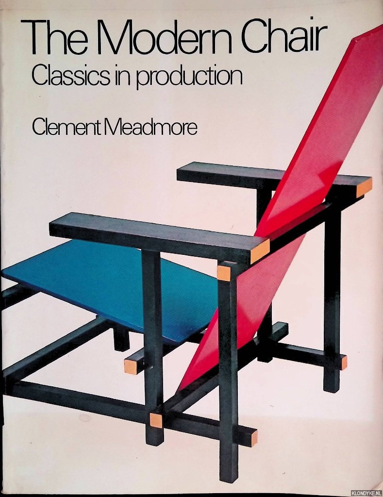 Meadmore, Clement - Modern Chair: Classics in Production