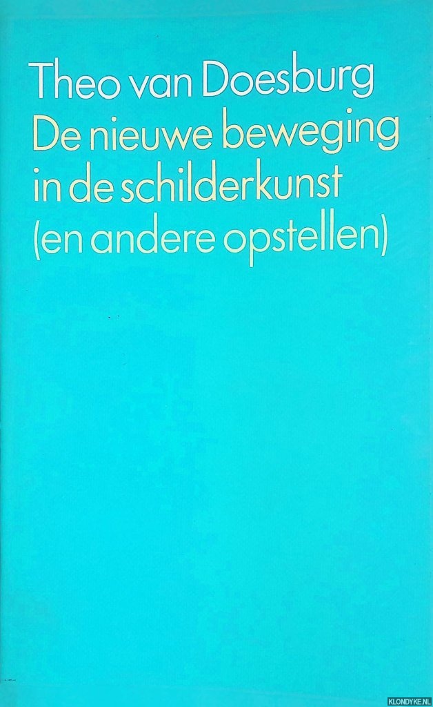 Doesburg, Theo van - Nieuwe beweging in de schilderkunst (en andere opstellen)