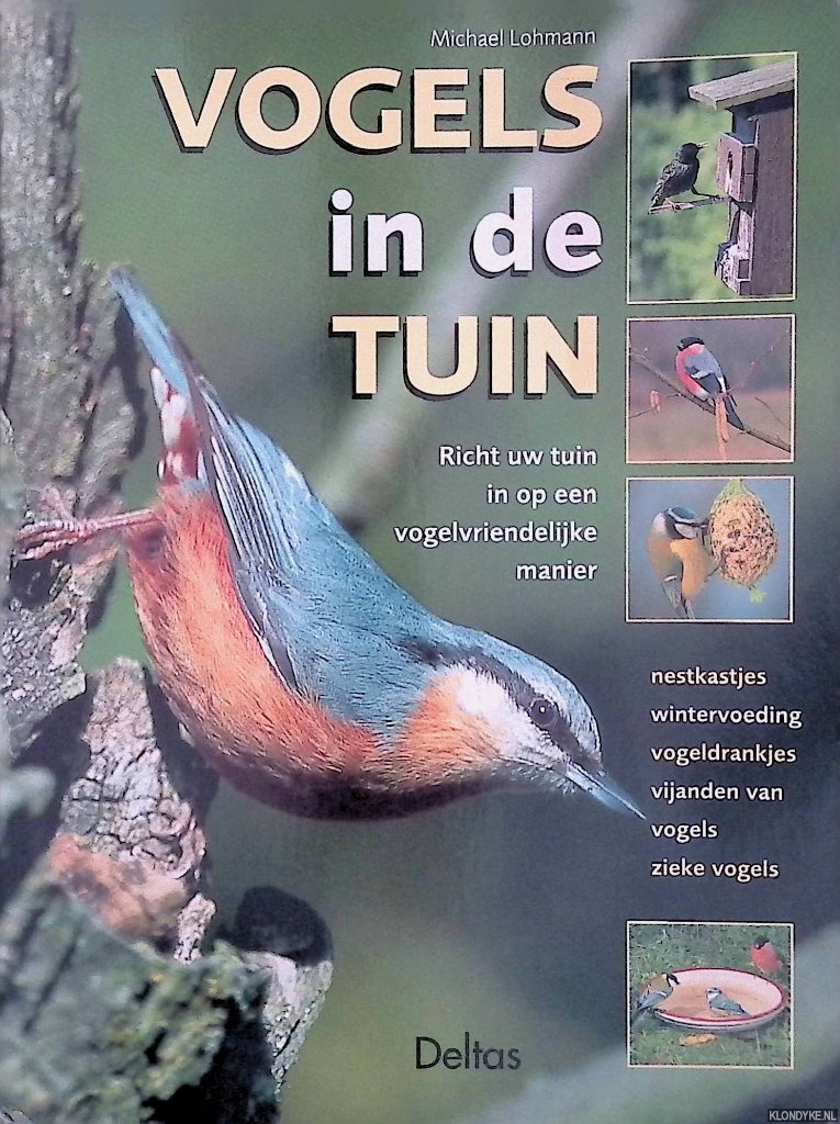 Lohmann, Michael - Vogels in de tuin: richt uw tuin in op een vogelvriendelijke manier. Nestkastjes, wintervoeding, vogeldrankjes, vijanden van vogels, zieke vogels