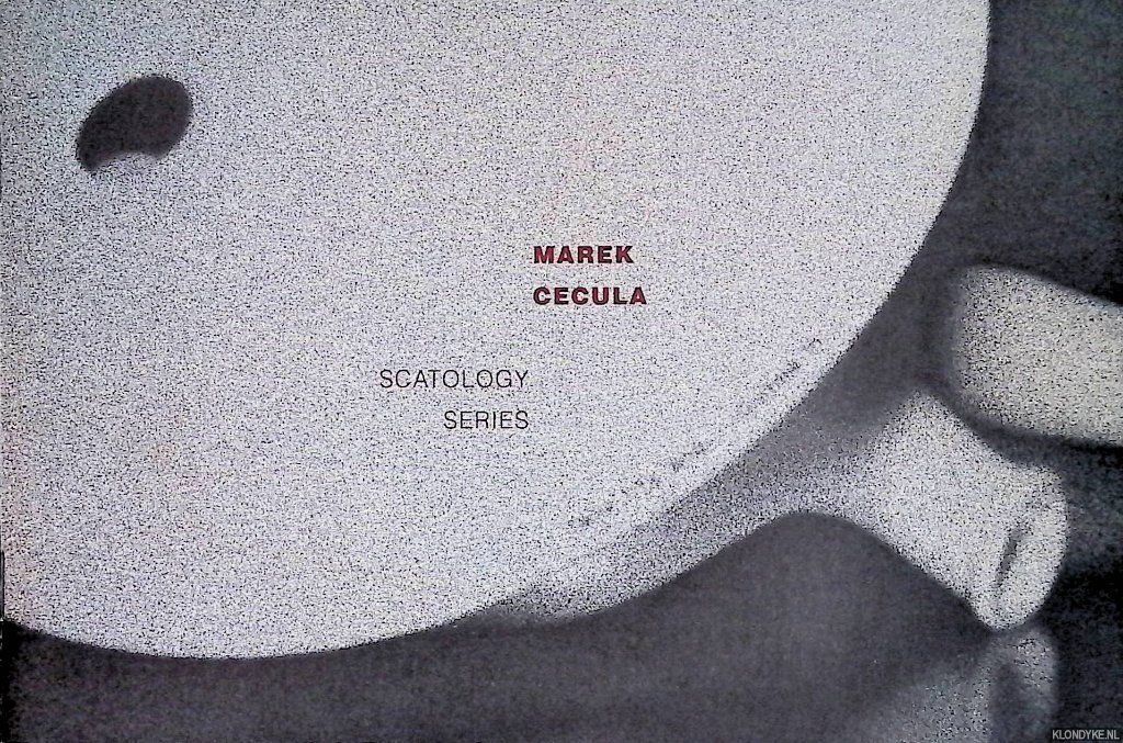 Cecula, Marek - Marek Cecula: Scatology Series