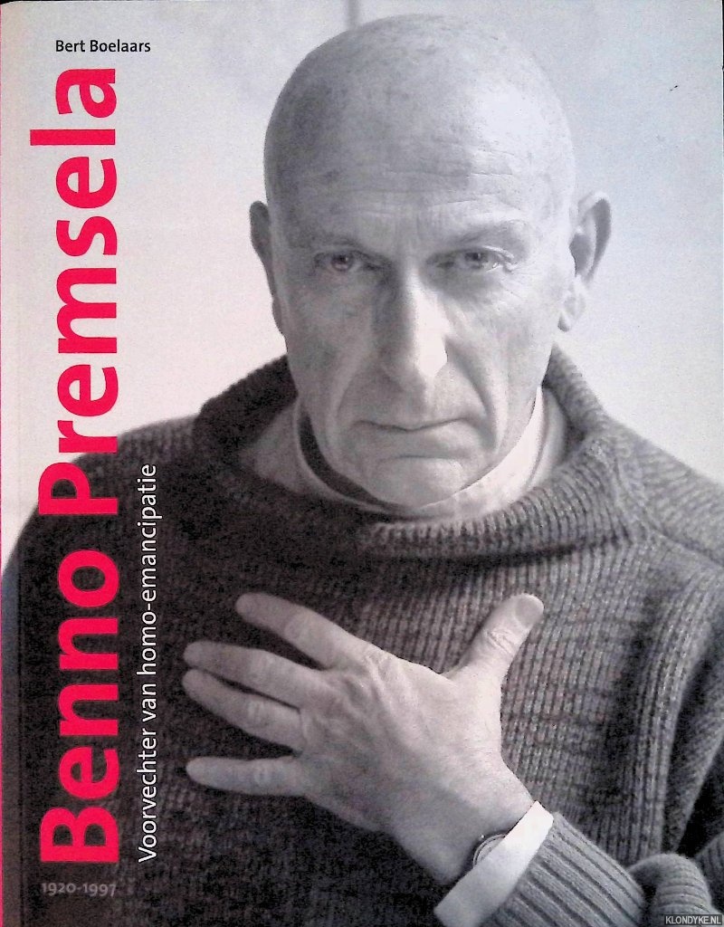 Boelaars, Bert - Benno Premsela 1920-1997: voorvechter van homo-emancipatie