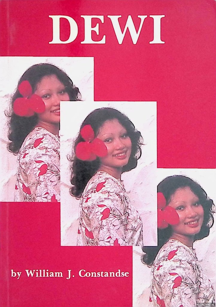 Constandse, William J. - Dewi: a story of love and life set in modern Indonesia, Thailand and Texas