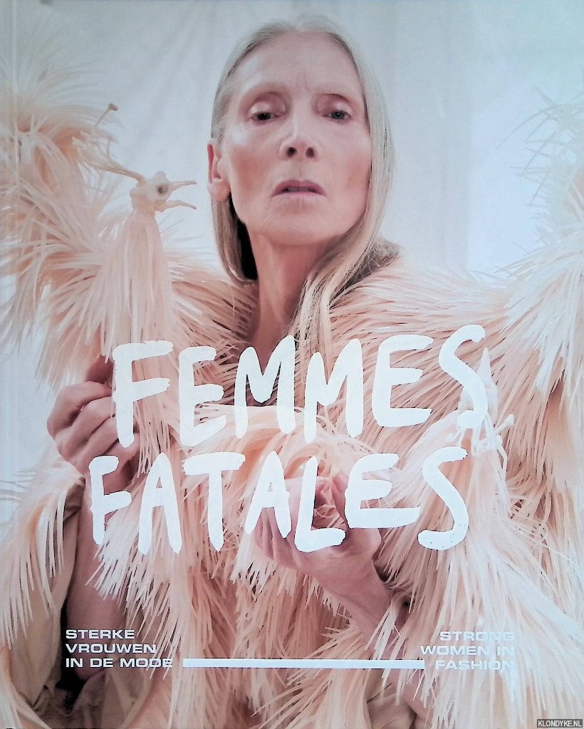 Koning, Georgette & Madelief Hoh - Femmes Fatales: Sterke vrouwen in de mode