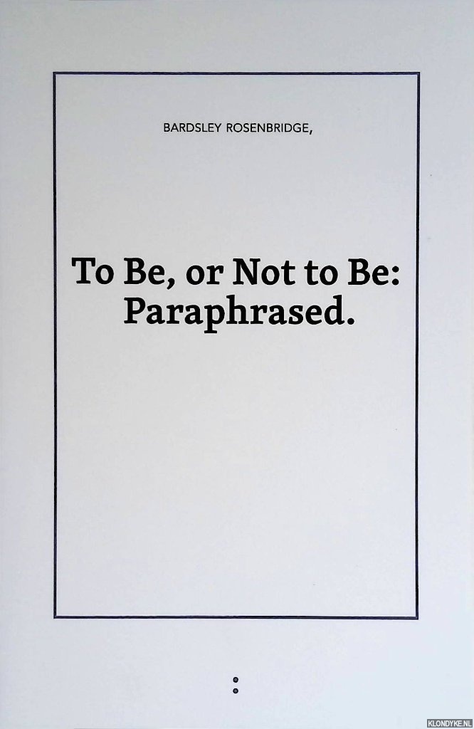 Rosenbridge, Bardsley - To Be or Not to Be: Paraphrased
