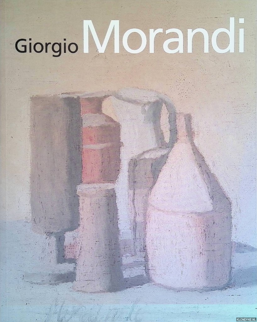 Klepac, Lou - Giorgio Morandi: The Dimension Of Inner Space