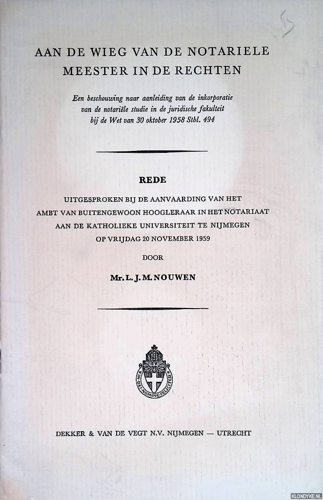 Nouwen, Mr. L.J.M. - Aan de wieg van de notarile meester in de rechten. Rede