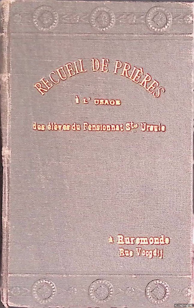 Various - Recueil de prires  l'usage des lves du Pensionnat Sainte Ursule  Ruremonde. Rue Voogdij.