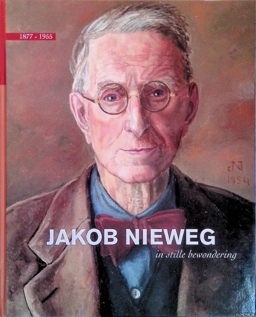 Linde-Beins, R. van der - Jakob Nieweg 1877-1955: in stille bewondering