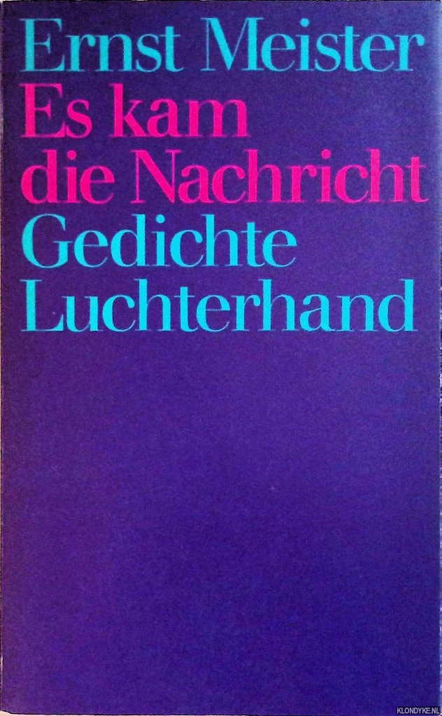 Meister, Ernst - Es kam die Nachricht: gedichte