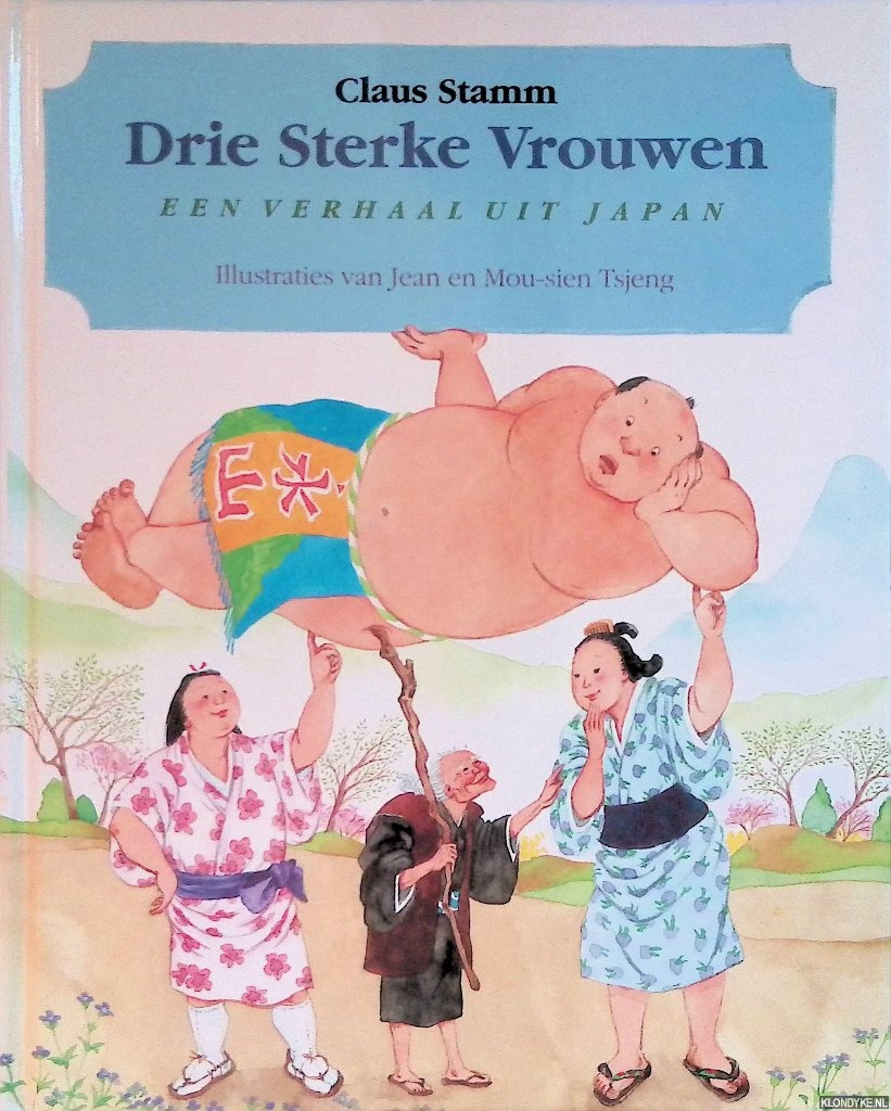 Stamm, Claus & Jean Tsjeng & Mou-sien Tsjeng - Drie sterke vrouwen een verhaal uit Japan